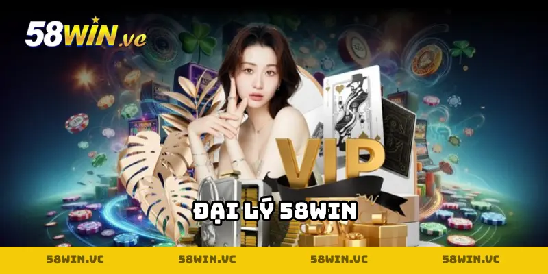 Đại lý 58WIN