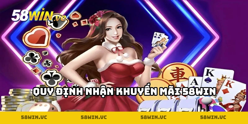Quy định về việc nhận khuyến mãi 58WIN hội viên cần biết