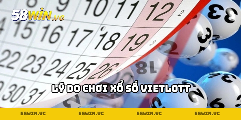 Tại sao bạn nên tham gia xổ số Vietlott tại 58WIN?